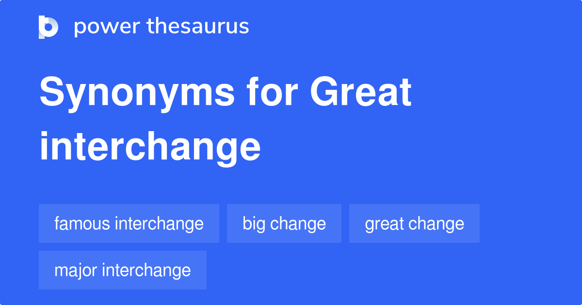 Great Interchange Synonyme 10 Andere Wörter und Sätze für Great Interchange