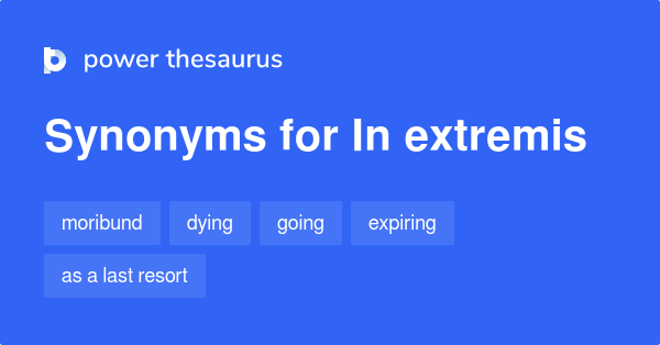 Synonyme von In extremis