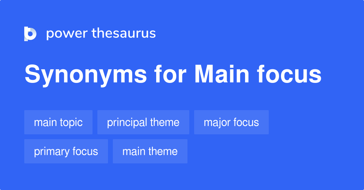 Main Focus Synonyms